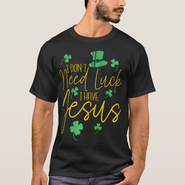 Camiseta Não Preciso De Sorte De Ter Ruas Cristãs De Jesus. (Frente)