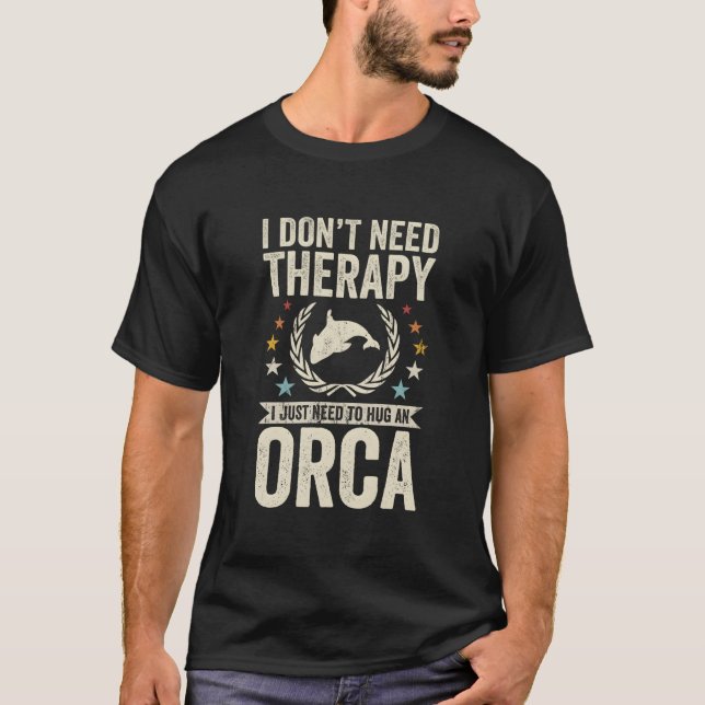 Camiseta Não Preciso De Terapia Apenas Abrace Orca (Frente)
