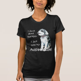 Camiseta Não preciso de terapia - Aussiedoodle