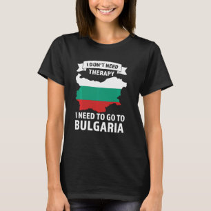 Camiseta Não preciso de terapia, preciso de ir a Bulgária B