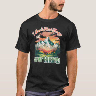 Camiseta Não preciso de terapia. Preciso ir caminhar.