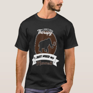 Camiseta Não preciso de terapia, só preciso da minha mamute