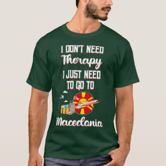 Camiseta Não Preciso De Terapia, Só Preciso De Ir À Macedôn