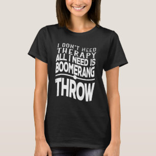 Camiseta Não preciso de terapia, só preciso de um bumerangu