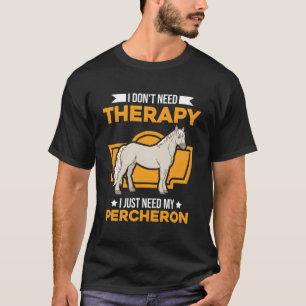 Camiseta Não Preciso De Terapia Só Preciso Do Meu Percheron