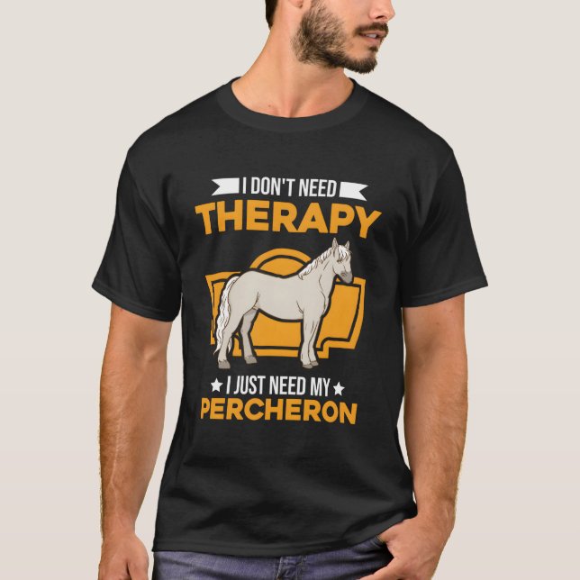 Camiseta Não Preciso De Terapia Só Preciso Do Meu Percheron (Frente)