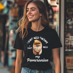 Camiseta Não preciso de terapia, só preciso do meu Pomerani