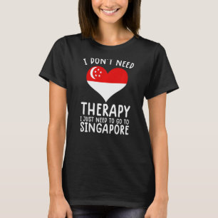 Camiseta não preciso de terapia só preciso ir a Cingapura