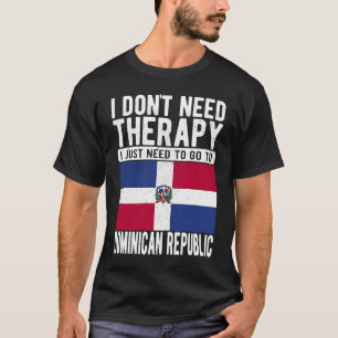 Camiseta Não preciso de terapia, só preciso ir a Dominica.