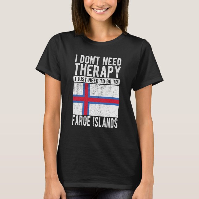 Camiseta Não preciso de terapia, só preciso ir a Feroé (Frente)