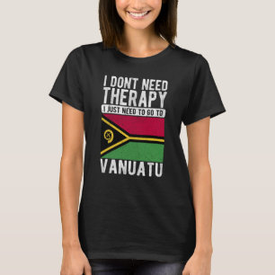 Camiseta Não preciso de terapia, só preciso ir a Vanuatu.