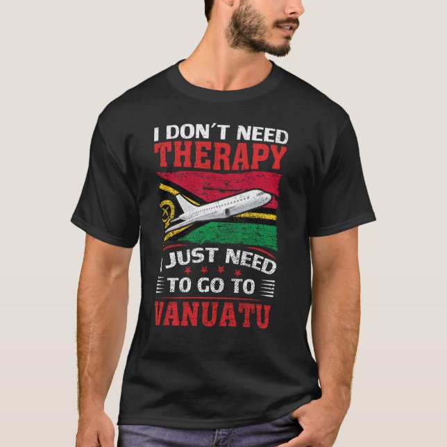 Camiseta Não preciso de terapia, só preciso ir a Vanuatu. (Frente)