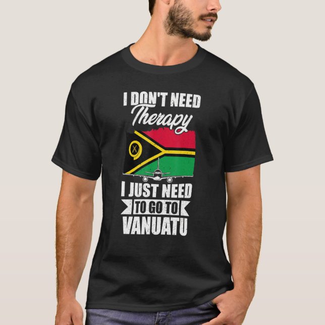 Camiseta Não preciso de terapia, só preciso ir a Vanuatu. (Frente)