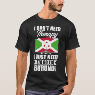 Camiseta Não preciso de terapia, só preciso ir ao Burundi
