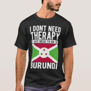 Camiseta Não preciso de terapia, só preciso ir ao Burundi
