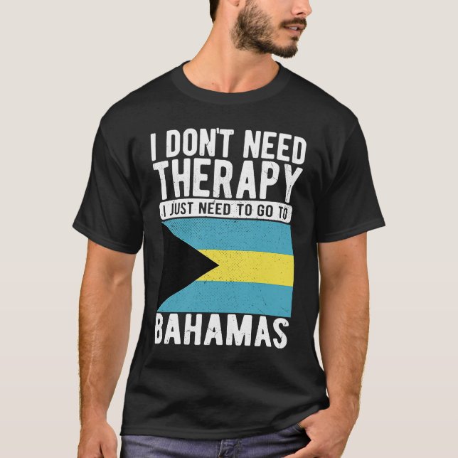 Camiseta Não preciso de terapia, só preciso ir às Bahamas. (Frente)