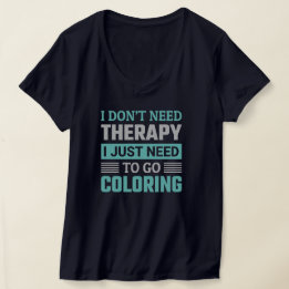 Camiseta Não Preciso de Terapia, Só Preciso Ir Colorir