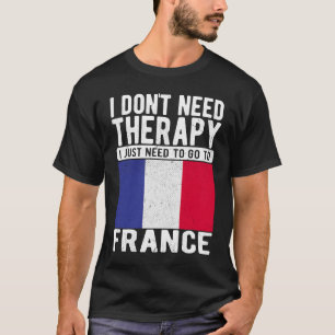 Camiseta Não preciso de terapia, só preciso ir para a Franç