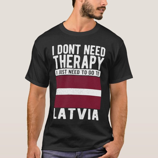 Camiseta Não preciso de terapia, só preciso ir para a Letón (Frente)