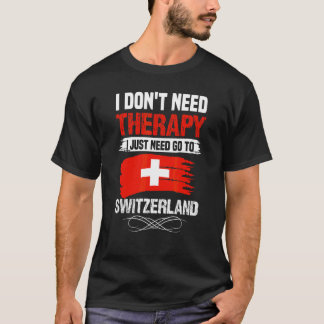 Camiseta Não Preciso de Terapia, Só Preciso Ir Para a Suíça