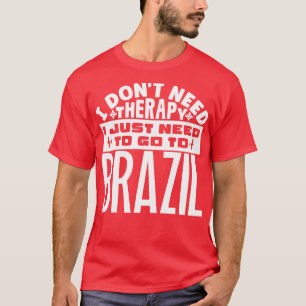 Camiseta Não preciso de terapia só preciso ir para o Brasil
