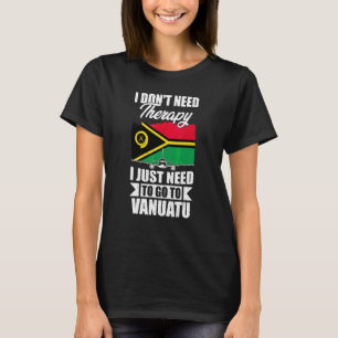 Camiseta Não Preciso de Terapia, Só Preciso Ir Para Vanuatu