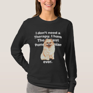Camiseta Não Preciso De Terapia Tenho A Pomerânia Mais Pobr