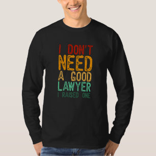 Camiseta Não preciso de um bom advogado que criei um advoga