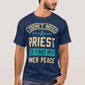 Camiseta Não Preciso De Um Padre Para Encontrar A Minha Paz