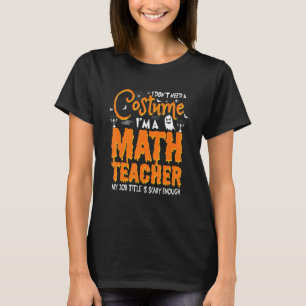 Camiseta Não preciso de uma fantasia, sou professor de mate