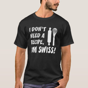 Camiseta Não preciso de uma receita Sou Cozinhar suíço