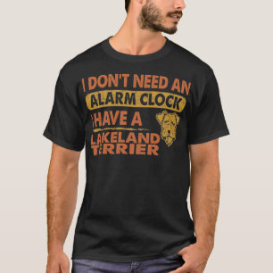 Camiseta Não preciso do relógio de alarme que tenho Lakelan