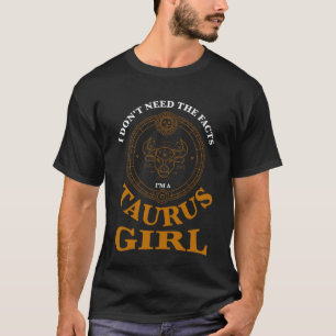 Camiseta Não preciso dos fatos que a garota taurus zodiac