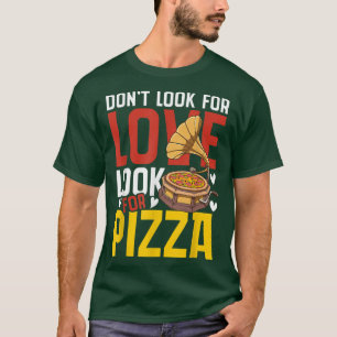 Camiseta Não procure por amor pela pizza