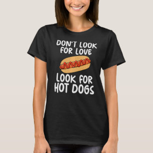 Camiseta Não Procure por amor Procure cachorros quentes