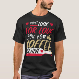 Camiseta Não procure por amor, procure café e vinho