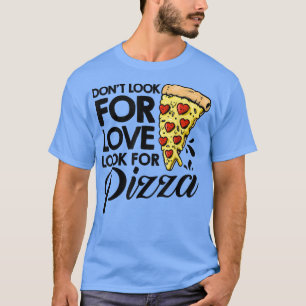 Camiseta Não Procure Por Amor Procure Pizza Comendo Pizza I