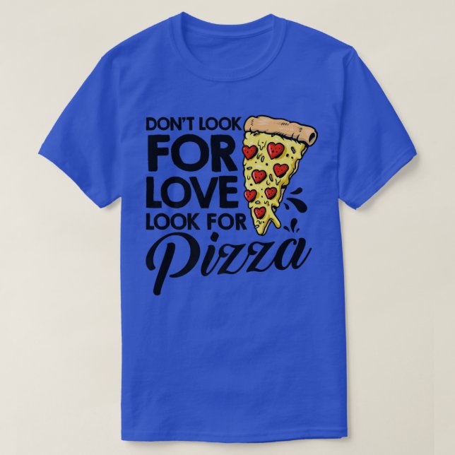 Camiseta Não Procure Por Amor Procure Pizza Comendo Pizza I (Frente do Design)