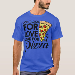 Camiseta Não Procure Por Amor Procure Pizza Comendo Pizza I