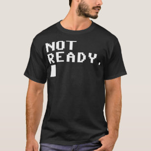 Camiseta Não pronto