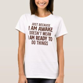 Camiseta Não Pronto Para Fazer Coisas - Sarcástico