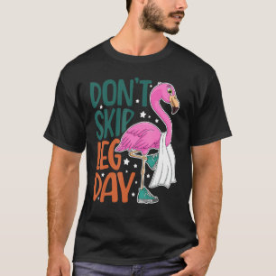 Camiseta Não pule a Malhação de Flamingo Fofo de Dia da Per