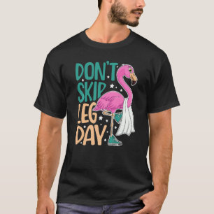 Camiseta Não pule a Malhação de Flamingo Fofo de Dia da Per