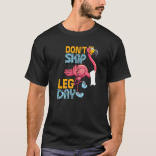 Camiseta Não pule a Malhação de Flamingo Fofo de Dia da Per