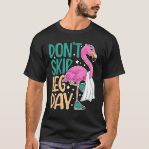 Camiseta Não pule a Malhação de Flamingo Fofo de Dia da Per