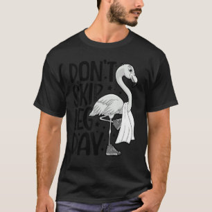 Camiseta Não pule a Malhação de Flamingo Fofo de Dia da Per