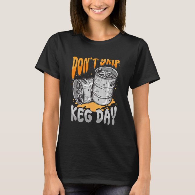 Camiseta Não pule o Keg Day Beer Barrel Faucet Gym Workout (Frente)