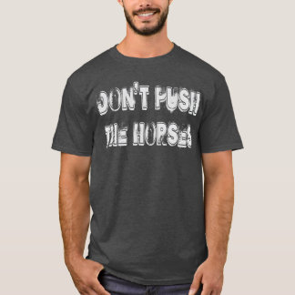 Camiseta Não Pushhe Cavalos Motivação