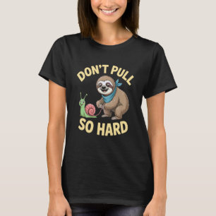 Camiseta Não Puxe com Força Preguiça e Caracol Diversão