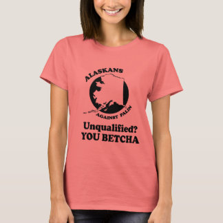 Camiseta Não qualificado. Você, Betcha.